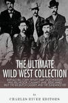 The Ultimate Wild West Collection: Buffalo Bill Cody, Wyatt Earp, Doc Holliday, Wild Bill Hickok, Calamity Jane, Jesse James, Billy the Kid, Butch Cas w sklepie internetowym Libristo.pl