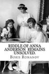 Riddle of Anna Anderson remains unsolved.: Anna-Anastaia: the old and new versions and discussion w sklepie internetowym Libristo.pl