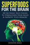 Superfoods for the Brain: 102 Nutrient Rich Foods To Strengthen Your Mind & Improve Your Memory w sklepie internetowym Libristo.pl