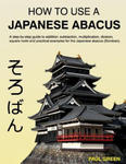 How To Use A Japanese Abacus: A step-by-step guide to addition, subtraction, multiplication, division, square roots and practical examples for the J w sklepie internetowym Libristo.pl