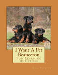 I Want A Pet Beauceron: Fun Learning Activities w sklepie internetowym Libristo.pl