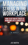 Managing Stress in the Workplace: How To Get Rid Of Stress At Work And Live A Longer Life w sklepie internetowym Libristo.pl