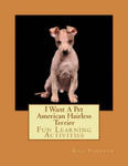 I Want A Pet American Hairless Terrier: Fun Learning Activities w sklepie internetowym Libristo.pl