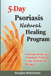 5-Day Psoriasis Natural Healing Program: Psoriasis Home-Spa Treatment Program Using Homemade Recipes w sklepie internetowym Libristo.pl
