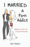 I Married A Porn Addict: A Story of Restoration w sklepie internetowym Libristo.pl