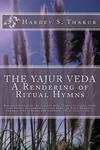 The Yajur Veda: A Rendering of Ritual Hymns: Become vehicles of the noblest deed (Yaj?a) to fulfil needs and wishes of community-such w sklepie internetowym Libristo.pl