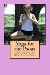 Yoga for the Psoas: 34 Stretches for the Deepest Core Muscle in the Body w sklepie internetowym Libristo.pl