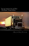 So you want to be an Over the Road Truck Driver: What everyone needs to know! w sklepie internetowym Libristo.pl