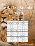 Anti-King Sudoku 12x12 - Easy to Extreme - Volume 3 - 276 Puzzles w sklepie internetowym Libristo.pl