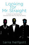 Looking for Mr. Straight: A Guide to Identifying the Closeted Gay Men You May Be Dating w sklepie internetowym Libristo.pl