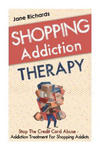 Shopping Addiction Therapy: Stop The Credit Card Abuse - Addiction Treatment For Shopping Addicts w sklepie internetowym Libristo.pl