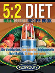 The 5: 2 Diet NutriBullet Recipe Book: 200 Low Calorie High Protein 5:2 Diet Smoothie Recipes w sklepie internetowym Libristo.pl