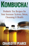 Kombucha! Probiotic Tea Recipes for Your Immune System, Detox, Cleaning & Health w sklepie internetowym Libristo.pl