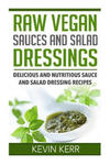 Raw Vegan Sauces and Salad Dressings: Delicious and Nutritious Sauce and Salad Dressing Recipes. w sklepie internetowym Libristo.pl