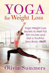 Yoga For Weight Loss: Yoga Weight Loss Secrets to Melt Fat, Trim Inches and Get a Youthful Sexy Body-FAST! w sklepie internetowym Libristo.pl