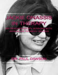 Jackie Onassis in Therapy: My Psychotherapy Sessions with Jacqueline Kennedy Onassis w sklepie internetowym Libristo.pl