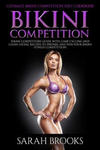 Bikini Competition - Sarah Brooks: Ultimate Bikini Competition Diet Cookbook! Bikini Competitors Guide With Carb Cycling And Clean Eating Recipes To P w sklepie internetowym Libristo.pl
