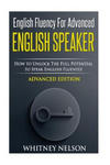 English Fluency For Advanced English Speaker: How To Unlock The Full Potential To Speak English Fluently w sklepie internetowym Libristo.pl