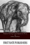 Elephant Hunting in East Equatorial Africa w sklepie internetowym Libristo.pl