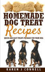 Homemade Dog Treat Recipes: Quick and Easy Treats to Make for Your Dog w sklepie internetowym Libristo.pl