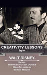 Walt Disney: Creativity Lessons: The great teachings of a huge innovator. w sklepie internetowym Libristo.pl