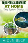 Aquaponic Gardening at Home: Easy System Design Kindle w sklepie internetowym Libristo.pl