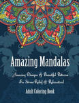 Adult Coloring Book- Amazing Mandalas: Amazing Designs & Beautiful Patterns For Stress-Relief & Relaxation! w sklepie internetowym Libristo.pl