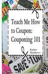 Teach Me How to Coupon: Couponing 101 w sklepie internetowym Libristo.pl