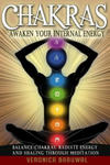 Chakras: Awaken Your Internal Energy - Balance Chakras, Radiate Energy and Healing Through Meditation w sklepie internetowym Libristo.pl