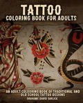 Tattoo Coloring Book For Adults: An Adult Colouring Book of Traditional and Old School Tattoo Designs w sklepie internetowym Libristo.pl