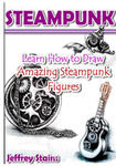 Steampunk: Learn How to Draw Amazing Steampunk Figures! w sklepie internetowym Libristo.pl