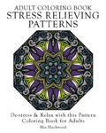 Adult Coloring Book Stress Relieving Patterns: De-stress & Relax with this Pattern Coloring Book for Adults w sklepie internetowym Libristo.pl