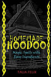 Homemade Hoodoo: Magic Spells with Easy Ingredients w sklepie internetowym Libristo.pl