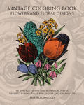 Vintage Coloring Book Flowers and Floral Designs: 66 Vintage Floral and Botanical Stress Relief Coloring Pages for Adults and Grown-Ups w sklepie internetowym Libristo.pl