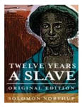 Twelve years a slave: the thrilling story of a free colored man, kidnapped in Washington in 1841 ... reclaimed by state authority from a cot w sklepie internetowym Libristo.pl
