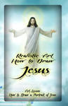 Realistic Art: How to Draw Jesus: Art Lessons: How to Draw a Portrait of Jesus w sklepie internetowym Libristo.pl