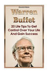 Warren Buffett: 20 Life Tips To Get Control Over Your Life And Gain Success: (Warren Buffet Biography, Business Success, The Essays of w sklepie internetowym Libristo.pl