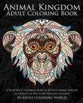 Animal Kingdom: Adult Coloring Book: A Huge Adult Coloring Book of 60 Wild Animal Designs in a Variety of Styles and Detailed Patterns w sklepie internetowym Libristo.pl