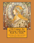 19th Century Art Nouveau Colouring Book For Adults: A Variety Of 19th Century Art Nouveau Designs For Your Own Creativity w sklepie internetowym Libristo.pl