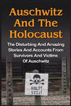 Auschwitz And The Holocaust: The Disturbing And Amazing Stories And Accounts From Survivors And Victims Of Auschwitz: Auschwitz And The Holocaust S w sklepie internetowym Libristo.pl