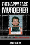 The Happy Face Murderer: The Life of Serial Killer Keith Hunter Jesperson w sklepie internetowym Libristo.pl