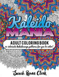 Kaleidomania: Adult Coloring Book: 60 intricate hand-drawn kaleidoscope circular patterns for you to color w sklepie internetowym Libristo.pl