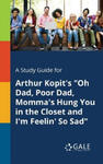 Study Guide for Arthur Kopit's Oh Dad, Poor Dad, Momma's Hung You in the Closet and I'm Feelin' So Sad w sklepie internetowym Libristo.pl