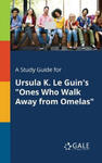 Study Guide for Ursula K. Le Guin's Ones Who Walk Away From Omelas w sklepie internetowym Libristo.pl