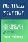 The Illness is the Cure - 2nd extended edition: an introduction to Life Medicine and Life Doctoring - a new existential approach to illness w sklepie internetowym Libristo.pl