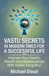 Vastu Secrets in Modern Times for A Successful Life: Improve Your Health, Wealth And Relationships With Indian Feng Shui w sklepie internetowym Libristo.pl