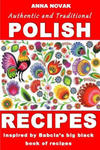 Authentic And Traditional Polish Recipes: Inspired By Babcia's Big Black Book Of Recipes w sklepie internetowym Libristo.pl