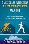 3 MESES PARA EVOLUCIONAR a UN TRIATLETA MAXIMO: UNA GUIA INTEGRAL De TRIATLON Y IRONMAN w sklepie internetowym Libristo.pl