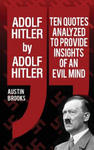 Adolf Hitler by Adolf Hitler: Ten quotes analyzed to provide insights of an evil mind. w sklepie internetowym Libristo.pl