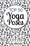 Top 50 Yoga Poses: Top 50 Yoga Poses with Pictures: Yoga, Yoga for Beginners, Yoga for Weight Loss, Yoga Poses w sklepie internetowym Libristo.pl